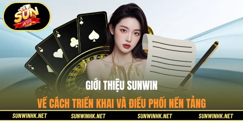 Giới thiệu Sunwin về cách triển khai và điều phối nền tảng