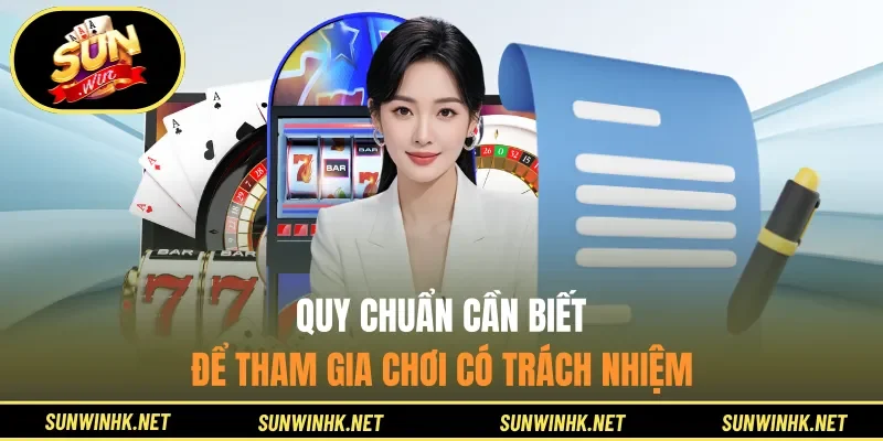Quy chuẩn cần biết để tham gia chơi có trách nhiệm