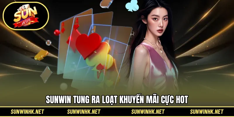 Khuyến mãi siêu hot nên săn tại cổng game SUNWIN